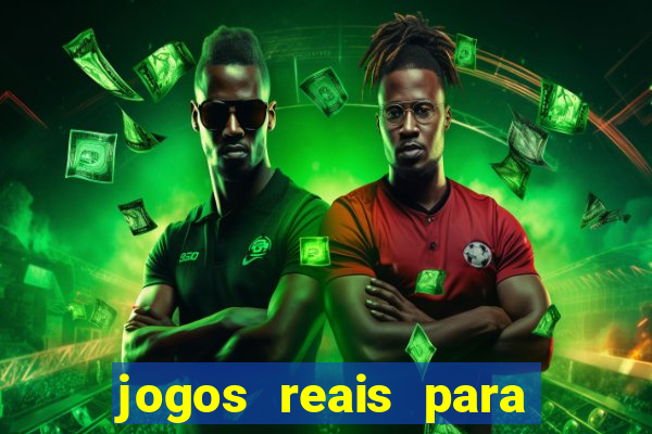 jogos reais para ganhar dinheiro